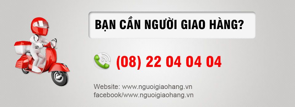www.nguoigiaohang.vn - Tel: (08) 22 040404 - Giao hàng các Quận giá chỉ 10k/đơn