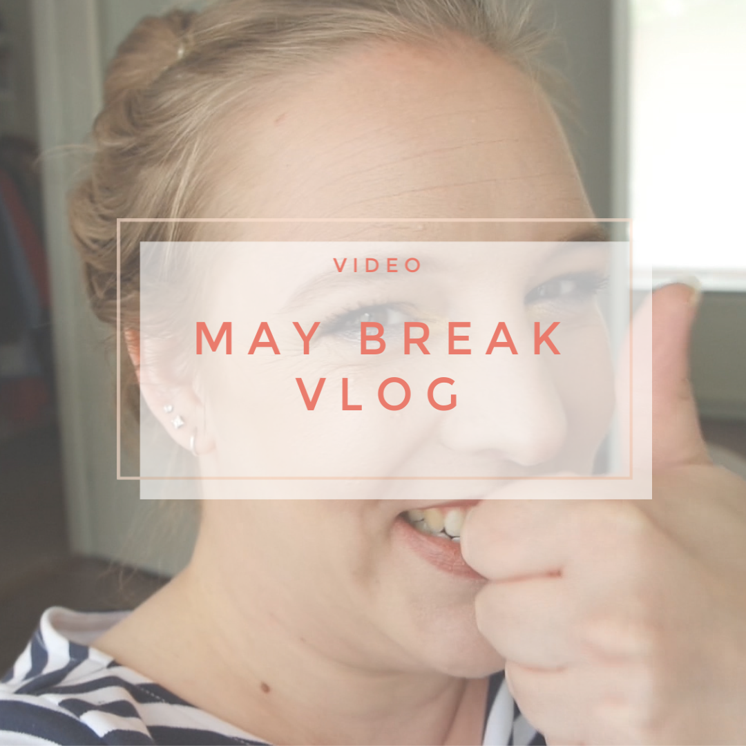 MAY BREAK vlog