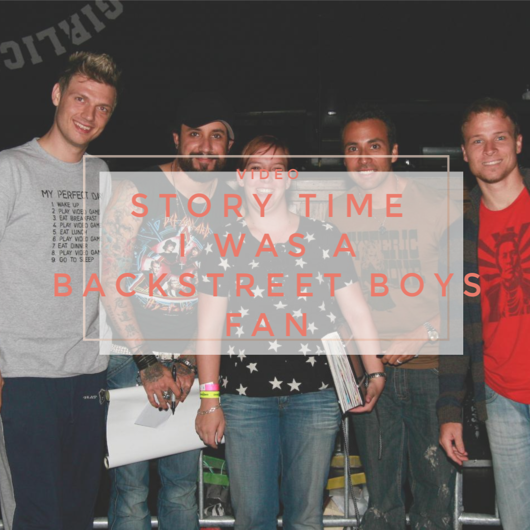story time I was a backstreet boys fan