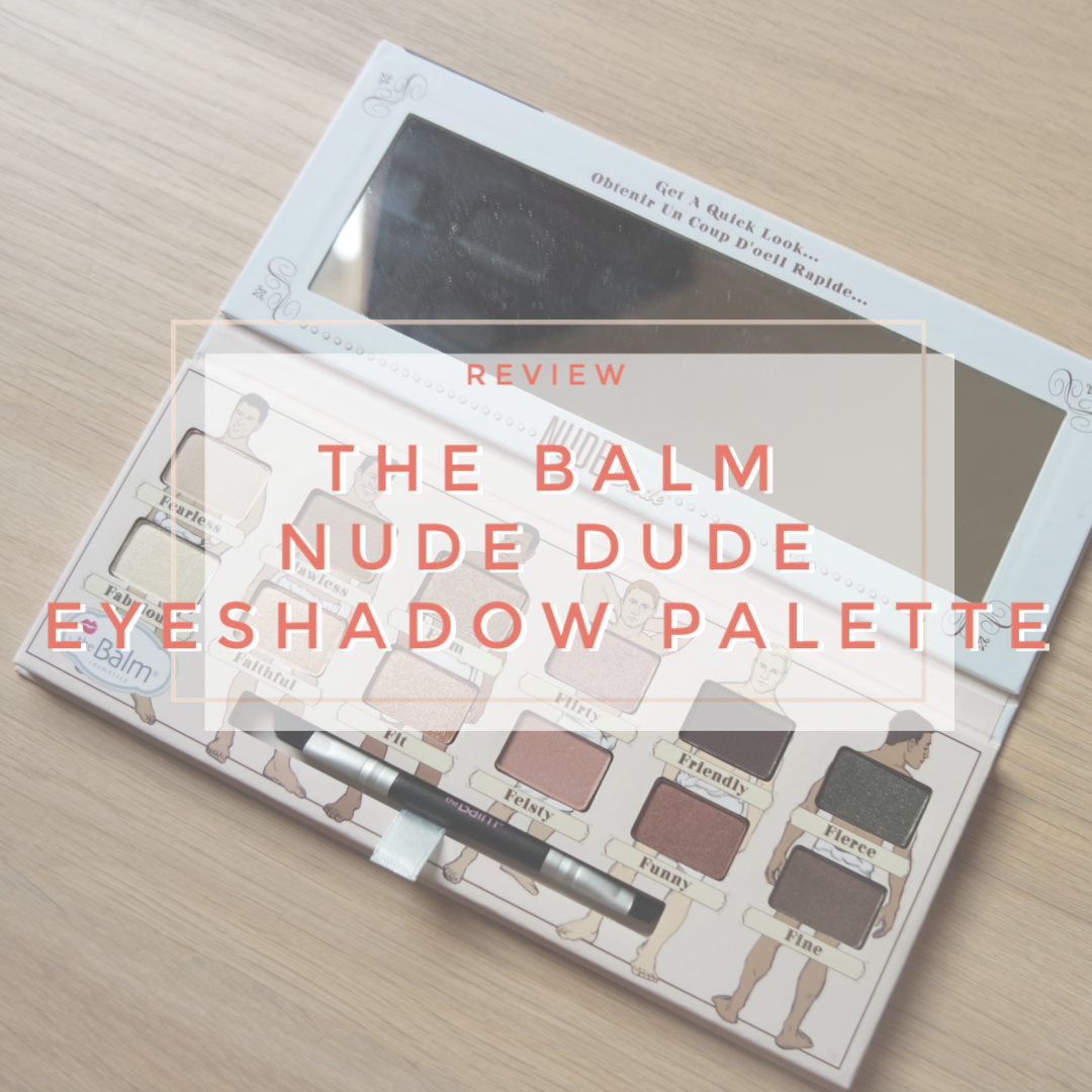 the balm nude dude eyeshadow palette review swatch