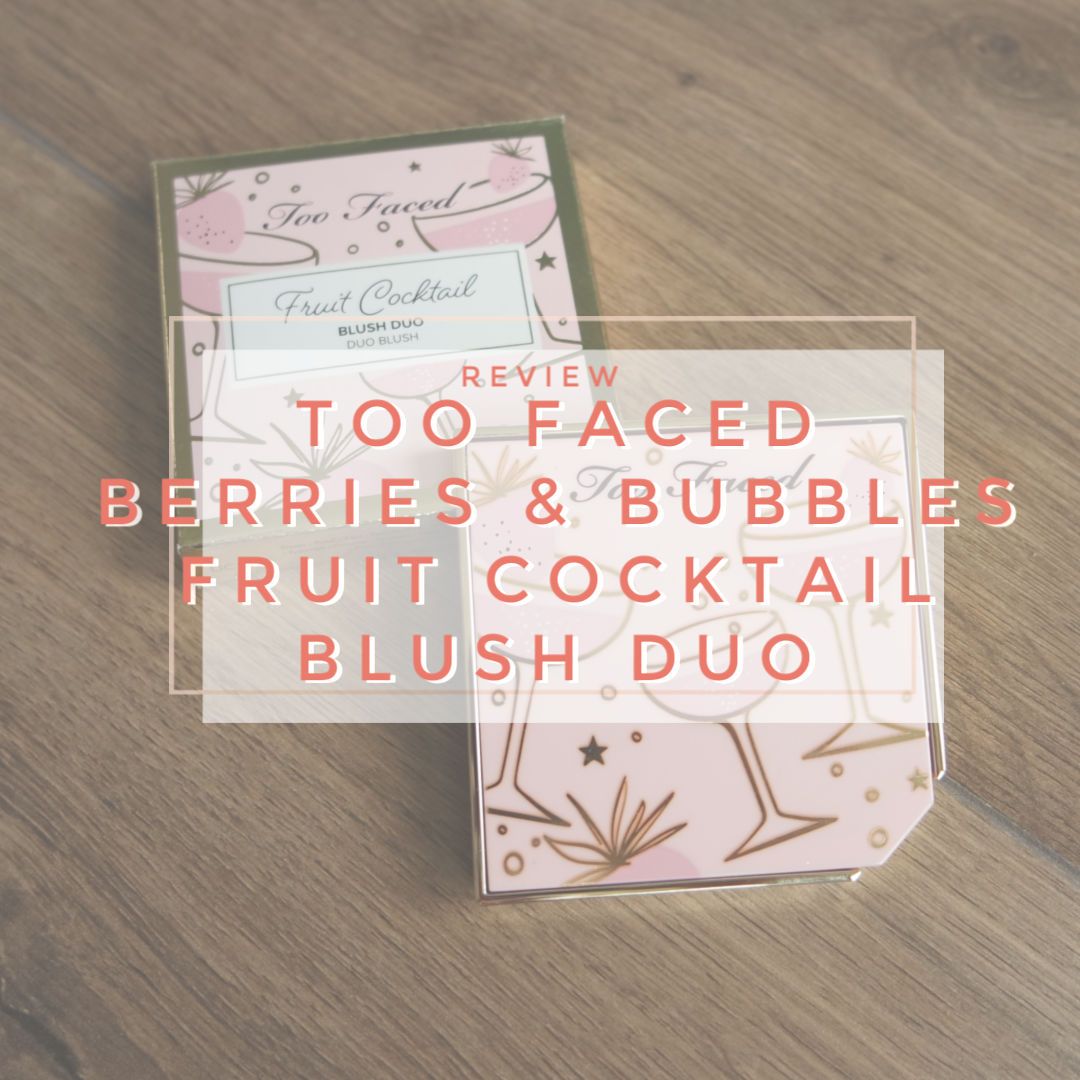 too faced fruit cocktail blush duo berries and bubbly review swatch application makeup look